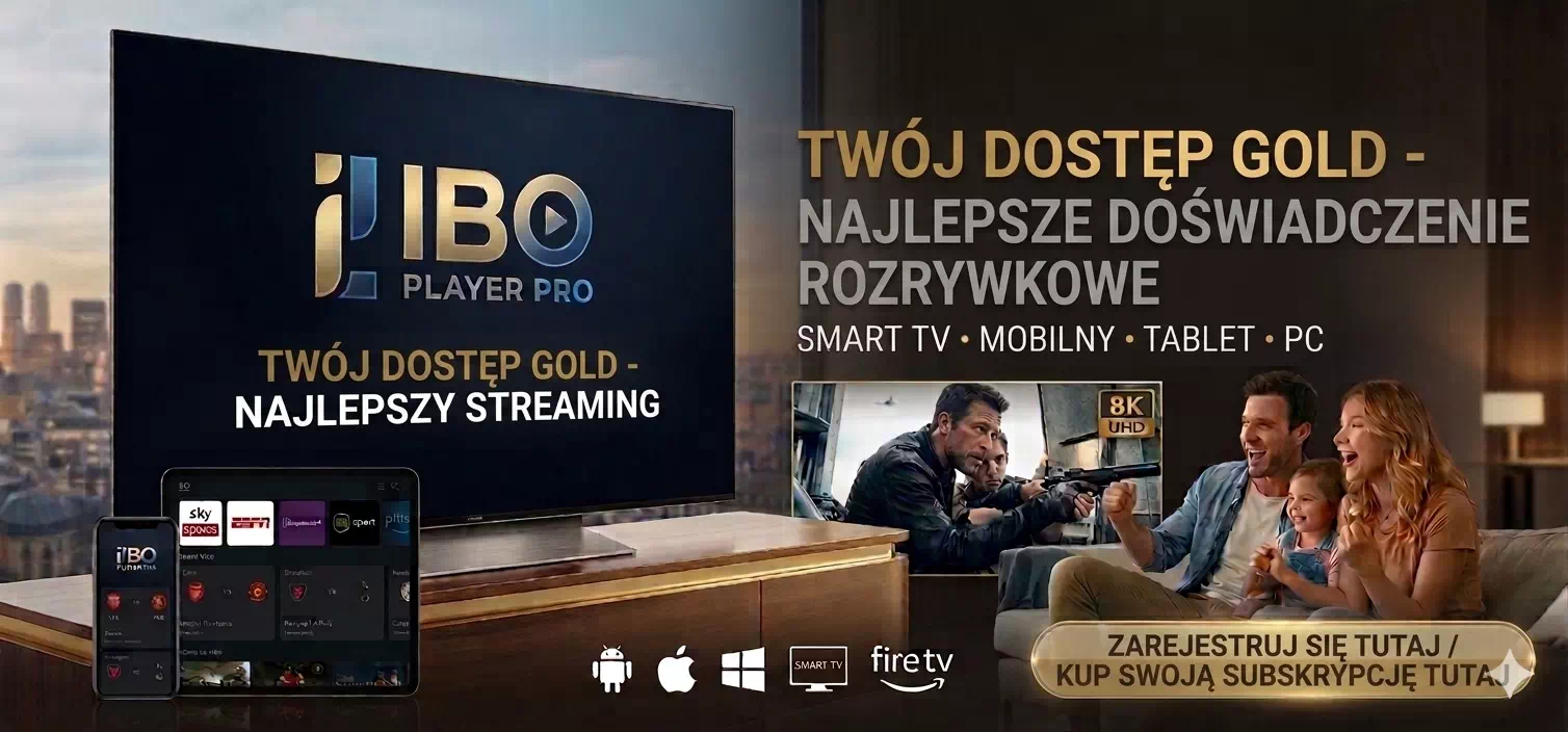 Aplikacja IBO Player Pro na Smart TV, rodzina ogląda streaming 8K UHD Twój złoty dostęp do rozrywk POLSKI